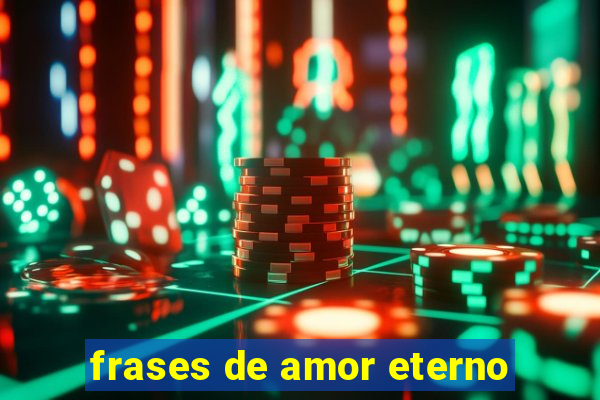 frases de amor eterno